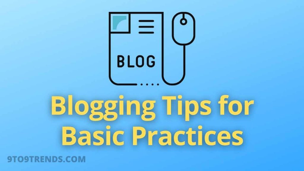 Blogging Tips for Basic Practices