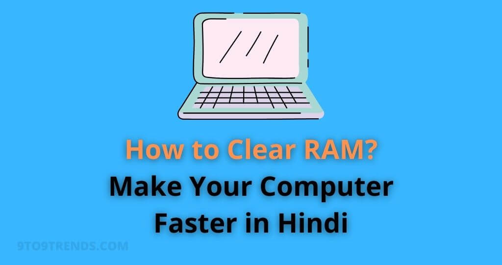 How to Clear RAM? Make Your Computer Faster in Hindi » 9to9trends