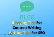 Blogging Tips For Content Writing – Tips For SEO Blogging Tips